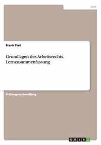 Grundlagen des Arbeitsrechts. Lernzusammenfassung