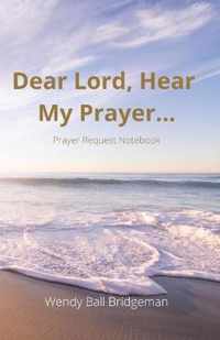 Dear Lord, Hear My Prayer...