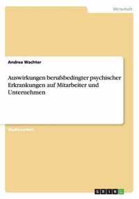 Auswirkungen berufsbedingter psychischer Erkrankungen auf Mitarbeiter und Unternehmen