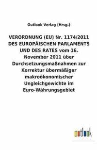 VERORDNUNG (EU) Nr. 1174/2011 DES EUROPAEISCHEN PARLAMENTS UND DES RATES vom 16. November 2011 uber Durchsetzungsmassnahmen zur Korrektur ubermassiger makrooekonomischer Ungleichgewichte im Euro-Wahrungsgebiet
