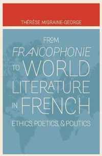 From Francophonie to World Literature in French