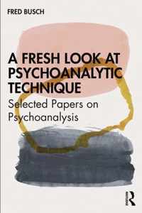 A Fresh Look at Psychoanalytic Technique