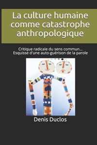 La culture humaine comme catastrophe anthropologique