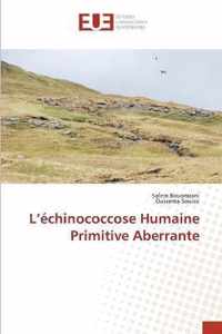 L'echinococcose Humaine Primitive Aberrante