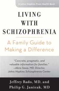 Living with Schizophrenia  A Family Guide to Making a Difference