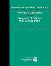 American Psychiatric Association Practice Guideline for the Treatment of Patients with Schizophrenia