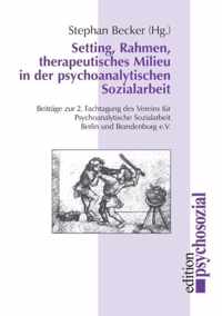 Setting, Rahmen, therapeutisches Milieu in der psychoanalytischen Sozialarbeit