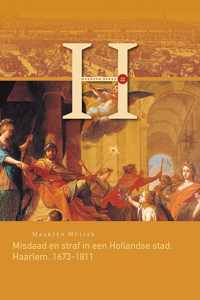 Haerlem Reeks 22 -   Misdaad en straf in een Hollandse stad: Haarlem, 1673-1811