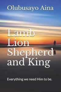 Lamb Lion Shepherd and King