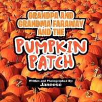 Grandpa and Grandma Faraway and the Pumpkin Patch