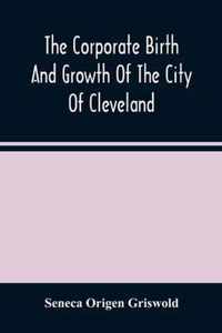 The Corporate Birth And Growth Of The City Of Cleveland