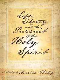 Life, Liberty and the Pursuit of the Holy Spirit