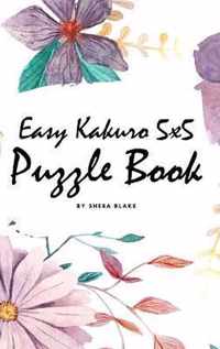 Easy Kakuro 5x5 Puzzle Book - Volume 1 (Small Hardcover Puzzle Book)