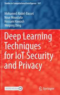 Deep Learning Techniques for IoT Security and Privacy