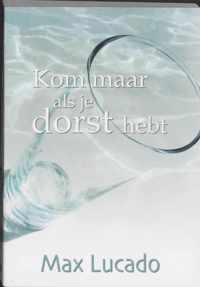 Kom Maar Als Je Dorst Hebt