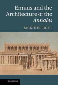 Ennius and the Architecture of the Annales