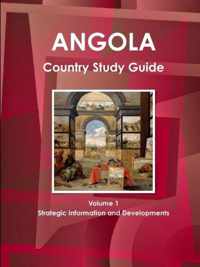 Angola Country Study Guide Volume 1 Strategic Information and Developments