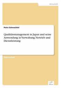 Qualitatsmanagement in Japan und seine Anwendung in Verwaltung, Vertrieb und Dienstleistung