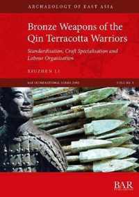 Bronze Weapons of the Qin Terracotta Warriors