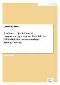 Ansatze zu Qualitats- und Prozessmanagement am Beispiel der Bibliothek der theresianischen Militarakademie