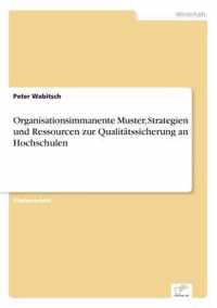 Organisationsimmanente Muster, Strategien und Ressourcen zur Qualitatssicherung an Hochschulen