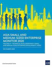 Asia Small and Medium-Sized Enterprise Monitor 2020 - Volume IV: Technical Note - Designing a Small and Medium-Sized Enterprise Development Index