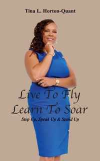 Live To Fly, Learn To Soar