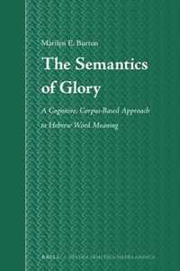 The Semantics of Glory: A Cognitive, Corpus-Based Approach to Hebrew Word Meaning