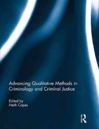 Advancing Qualitative Methods in Criminology and Criminal Justice