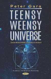 Teensy Weensy Universe