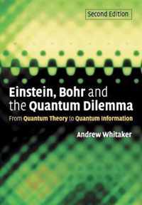 Einstein, Bohr and the Quantum Dilemma