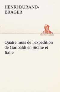 Quatre mois de l'expedition de Garibaldi en Sicilie et Italie