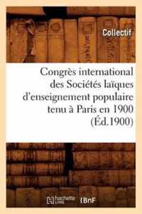 Congres International Des Societes Laiques d'Enseignement Populaire Tenu A Paris En 1900 (Ed.1900)