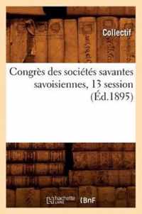 Congres Des Societes Savantes Savoisiennes, 13 Session (Ed.1895)
