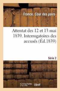 Attentat Des 12 Et 13 Mai 1839. Interrogatoires Des Accuses. Serie 2