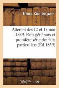 Attentat Des 12 Et 13 Mai 1839. Faits Generaux Et La Premiere Serie Des Faits Particuliers, Rapport