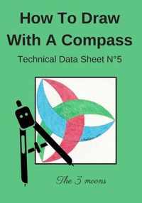 How To Draw With A Compass Technical Data Sheet N Degrees5 The 3 moons