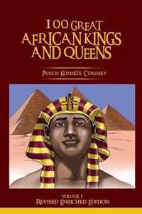 100 GREAT AFRICAN KINGS AND QUEENS ( Volume 1)