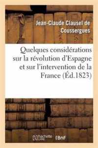 Quelques Considerations Sur La Revolution d'Espagne Et Sur l'Intervention de la France