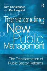 Transcending New Public Management: The Transformation of Public Sector Reforms
