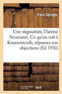 Une stigmatisee, Therese Neumann. Ce qu'on voit a Konnersreuth, reponses aux objections