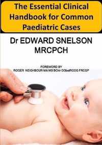 The Essential Clinical Handbook for Common Paediatric Cases