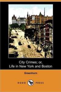 City Crimes; Or, Life in New York and Boston (Dodo Press)