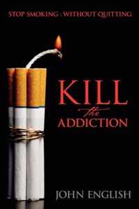 Kill the Addiction