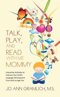 Talk, Play, and Read with Me Mommy