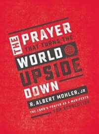 The Prayer That Turns the World Upside Down