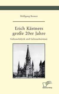 Erich Kästners große 20er Jahre. Gebrauchslyrik und Gebrauchsroman