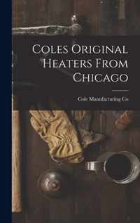 Coles Original Heaters From Chicago