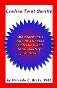 Leading Total Quality: Management's Role in Aligning Leadership & Total Quality Practice