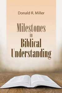 Milestones in Biblical Understanding